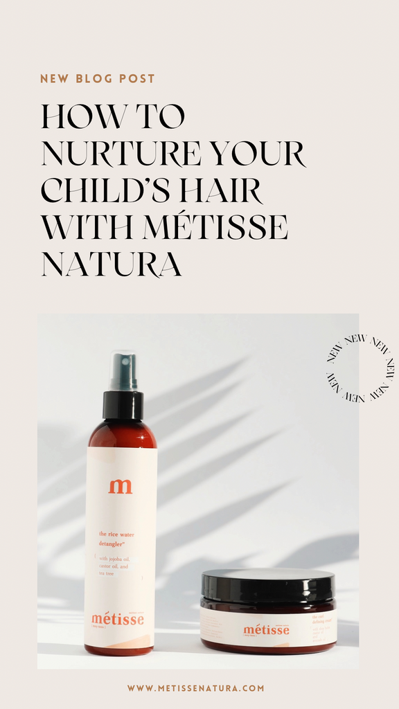 Our Go-To Ritual: Nurturing Your Child's Hair with Métisse Natura